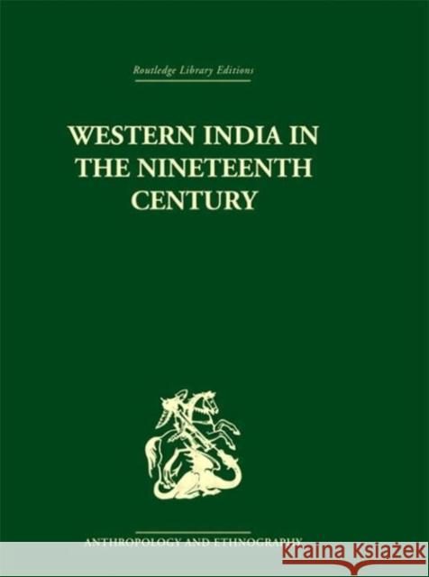 Western India in the Nineteenth Century Ravinder Kumar Jane Telford Kumar Ravinder 9780415330480 Routledge