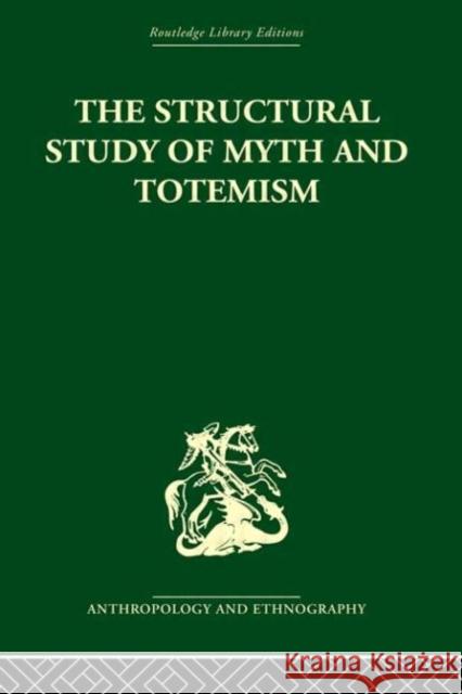 The Structural Study of Myth and Totemism Edmund Leach 9780415330725 Routledge