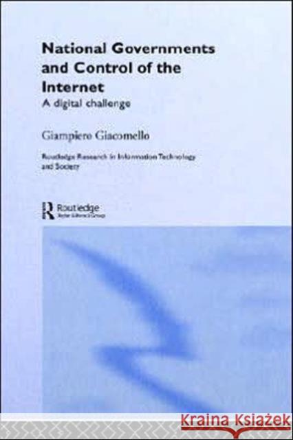 National Governments and Control of the Internet: A Digital Challenge Giacomello, Giampiero 9780415331364 Routledge