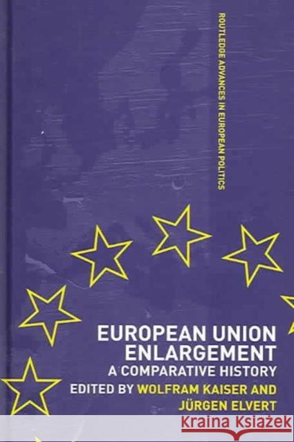 European Union Enlargement: A Comparative History Elvert, Jurgen 9780415331371 Routledge