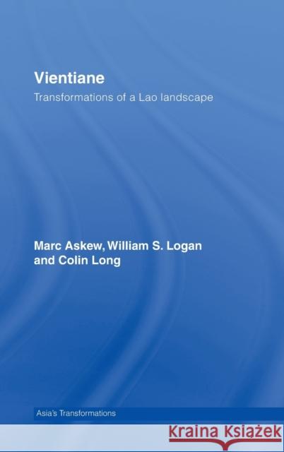 Vientiane: Transformations of a Lao Landscape Askew, Marc 9780415331418 Routledge