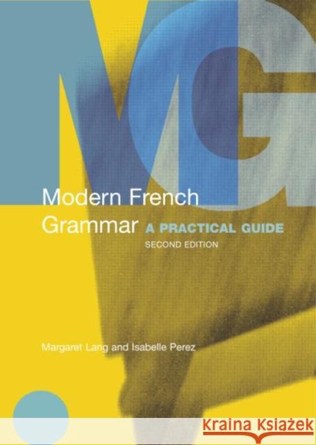 Modern French Grammar: A Practical Guide Isabelle Perez 9780415331623