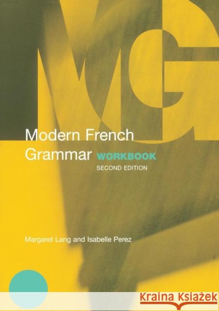 Modern French Grammar Workbook Margaret Lang Isabelle Perez 9780415331630 Routledge