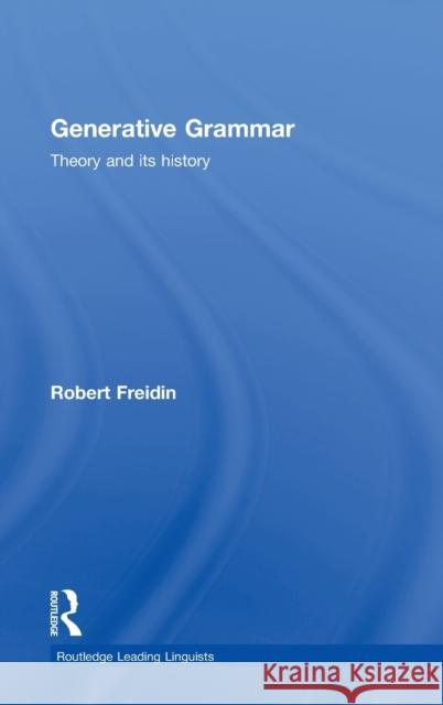 Generative Grammar: Theory and Its History Freidin, Robert 9780415331814 Routledge
