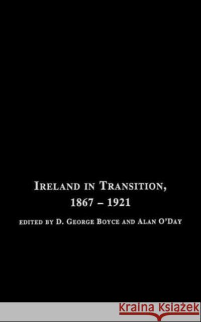 Ireland in Transition, 1867-1921 D. George Boyce Alan O'Day 9780415332576