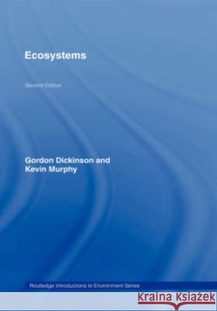 Ecosystems G. Dickinson Gordon Dickinson Kevin Murphy 9780415332781