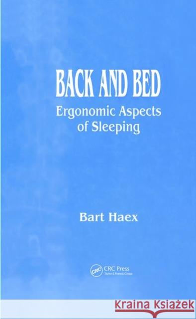 Back and Bed: Ergonomic Aspects of Sleeping Haex, Bart 9780415332972 CRC Press