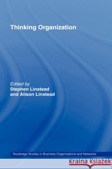 Thinking Organization Stephen Linstead Alison Linstead 9780415333641 Routledge