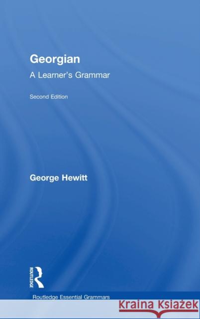 Georgian: A Learner's Grammar Hewitt, George 9780415333702 Routledge