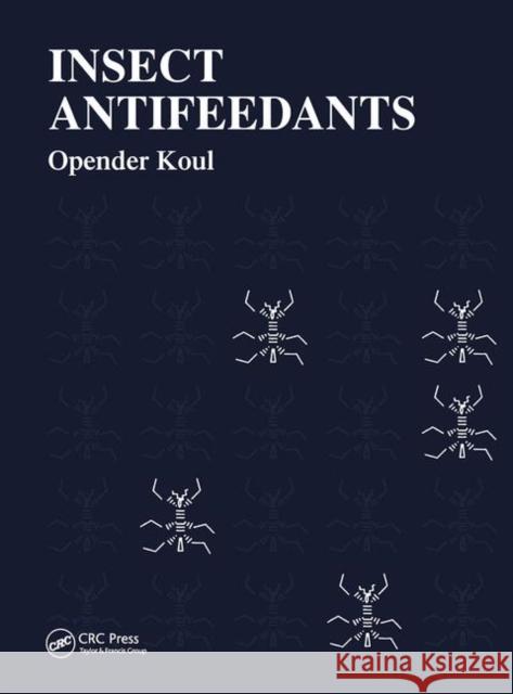 Insect Antifeedants Opender Koul 9780415334006 CRC Press
