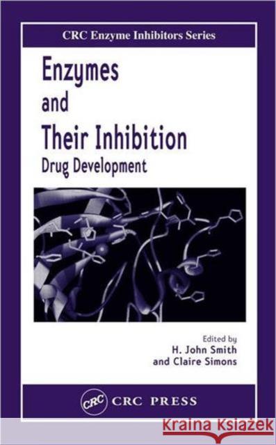 Enzymes and Their Inhibitors: Drug Development Smith, H. John 9780415334020 CRC Press