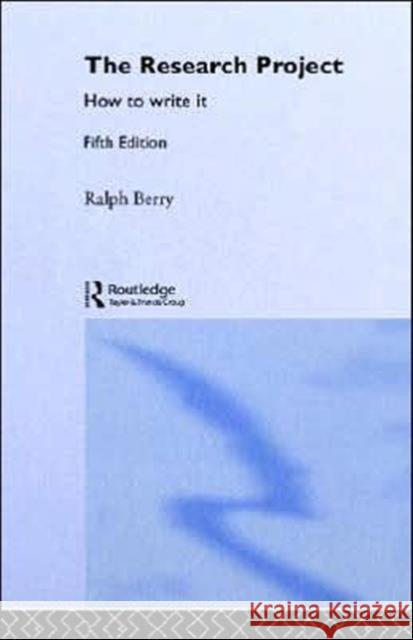 The Research Project: How to Write It, Edition 5 Berry, Ralph 9780415334440 Routledge