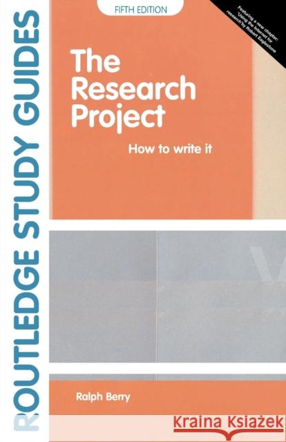 The Research Project: How to Write It, Edition 5 Berry, Ralph 9780415334457