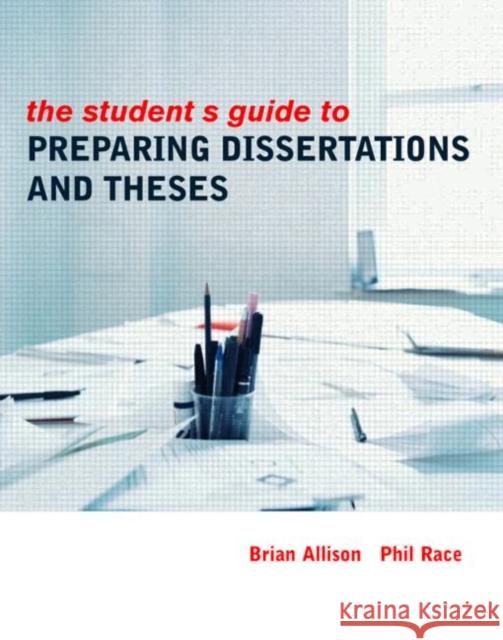 The Student's Guide to Preparing Dissertations and Theses Brian Allison 9780415334860 0