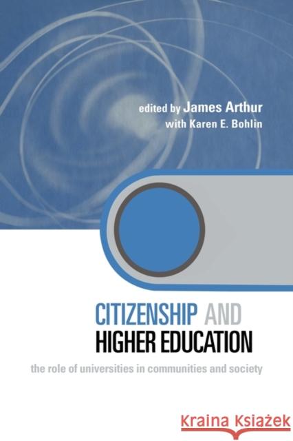 Citizenship and Higher Education: The Role of Universities in Communities and Society Arthur, James 9780415334877 Routledge/Falmer