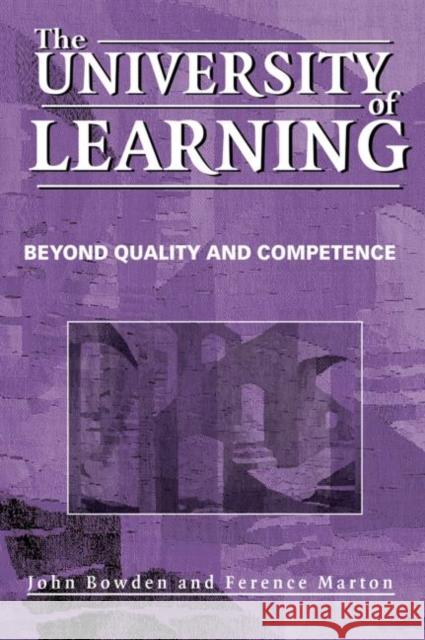The University of Learning: Beyond Quality and Competence Bowden, John 9780415334914