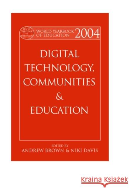World Yearbook of Education 2004 : Digital Technologies, Communities and Education Andrew Brown 9780415334938