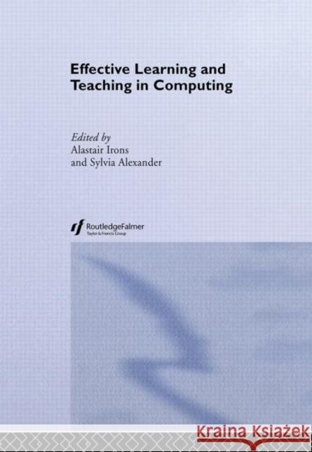 Effective Learning and Teaching in Computing A. Irons Alexander Sylvi                          Alastair Irons 9780415335003 Routledge/Falmer