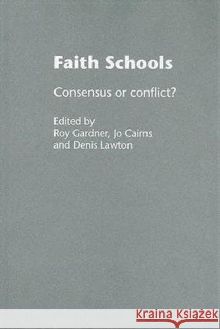 Faith Schools: Consensus or Conflict? Cairns, Jo 9780415335256 Falmer Press