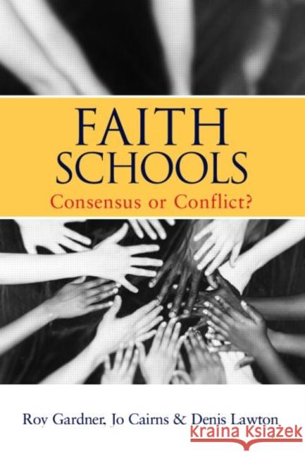 Faith Schools: Consensus or Conflict? Cairns, Jo 9780415335263 Falmer Press