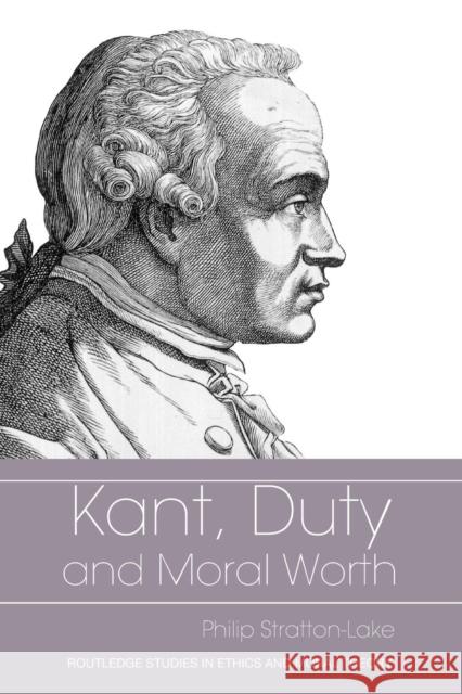 Kant, Duty and Moral Worth Philip Stratton-Lake 9780415335577