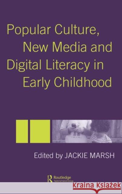 Popular Culture, New Media and Digital Literacy in Early Childhood Jackie Marsh 9780415335720 Falmer Press