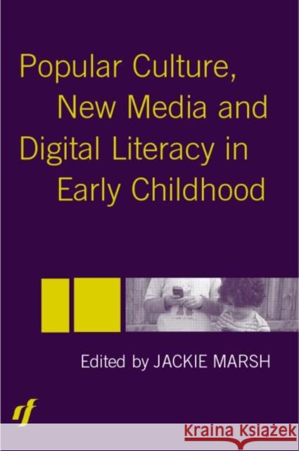 Popular Culture, New Media and Digital Literacy in Early Childhood Jackie Marsh Jackie Marsh 9780415335737 Routledge/Falmer