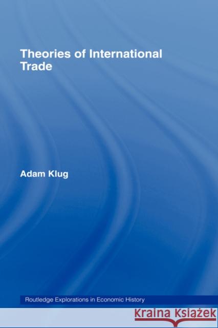Theories of International Trade Adam Klug Warren Young Michael Bordo 9780415336079