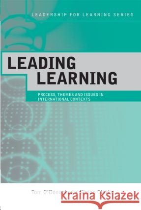 Leading Learning: Process, Themes and Issues in International Contexts O'Donoghue, Tom 9780415336130 TAYLOR & FRANCIS LTD