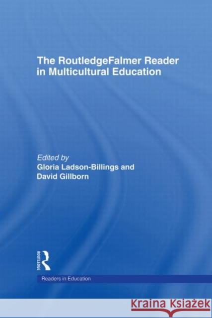 The Routledgefalmer Reader in Multicultural Education: Critical Perspectives on Race, Racism and Education Gillborn, David 9780415336628 Routledge/Falmer