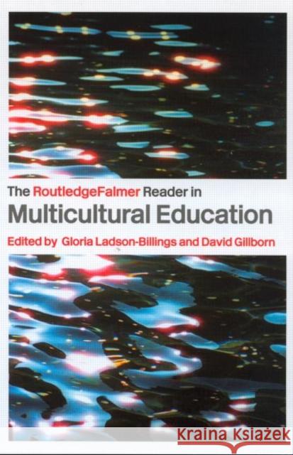 The Routledgefalmer Reader in Multicultural Education: Critical Perspectives on Race, Racism and Education Gillborn, David 9780415336635