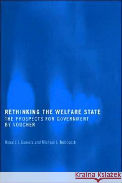 Rethinking the Welfare State: Government by Voucher Daniels, Ronald J. 9780415337762 Routledge