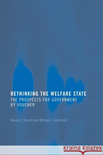 Rethinking the Welfare State: Government by Voucher Daniels, Ronald J. 9780415337779 Routledge