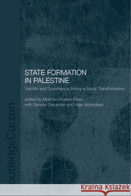 State Formation in Palestine: Viability and Governance During a Social Transformation Amundsen, Inge 9780415338011 Routledge Chapman & Hall