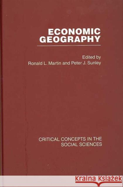 Economic Geography Ronald L. Martin Peter Sunley Ronald L. Martin 9780415338417 Taylor & Francis