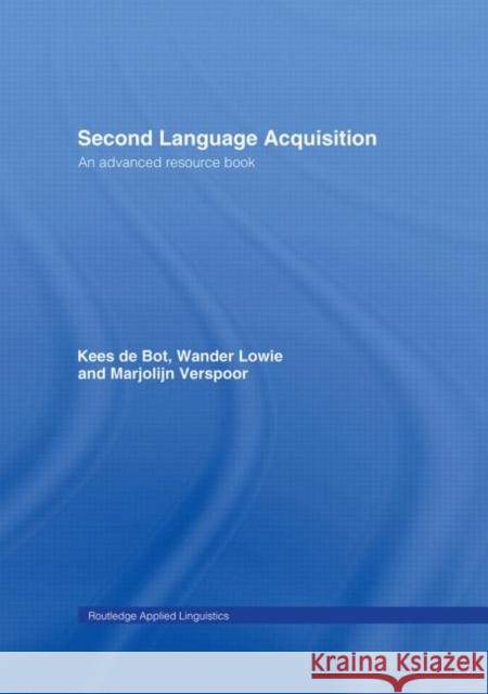 Second Language Acquisition : An Advanced Resource Book Kees D Wander Lowie Marjolijn Verspoor 9780415338691 Routledge
