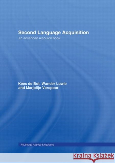 Second Language Acquisition : An Advanced Resource Book Kees D Wander Lowie Marjolijn Verspoor 9780415338691 Routledge