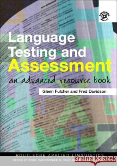 Language Testing and Assessment : An Advanced Resource Book Fulcher/Davidso 9780415339476