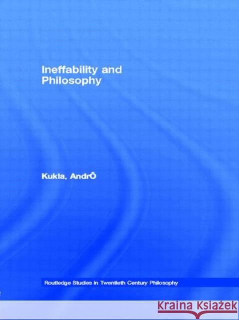 Ineffability and Philosophy Andre Kukla 9780415339704 Routledge