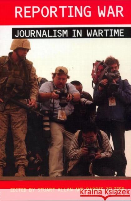 Reporting War: Journalism in Wartime Allan, Stuart 9780415339988 Routledge