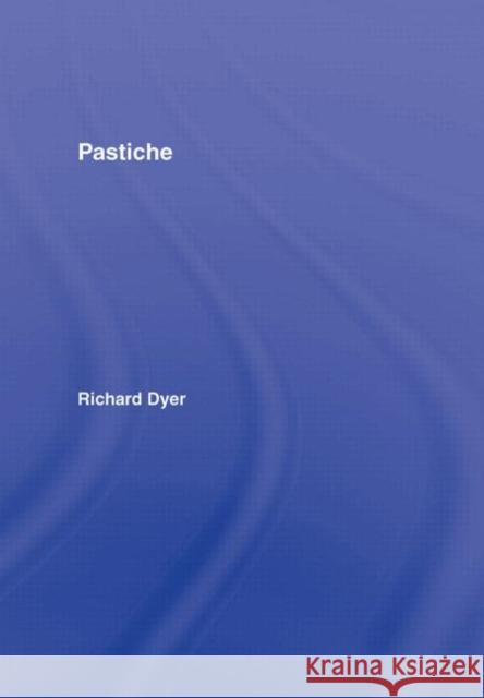 Pastiche Richard Dyer 9780415340090 Routledge