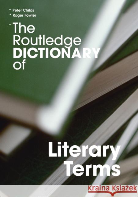 The Routledge Dictionary of Literary Terms Peter Childs 9780415340175