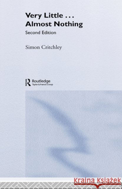 Very Little ... Almost Nothing: Death, Philosophy and Literature Critchley, Simon 9780415340489