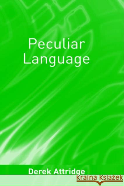 Peculiar Language: Literature as Difference from the Renaissance to James Joyce Attridge, Derek 9780415340571 Routledge