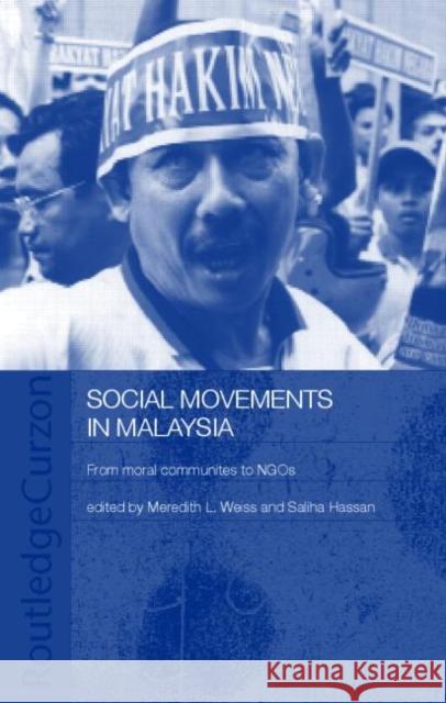 Social Movement Malaysia: From Moral Communities to Ngos Hassan, Saliha 9780415340700