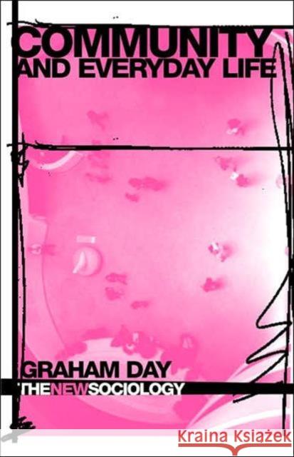 Community and Everyday Life Graham Day 9780415340731 Routledge