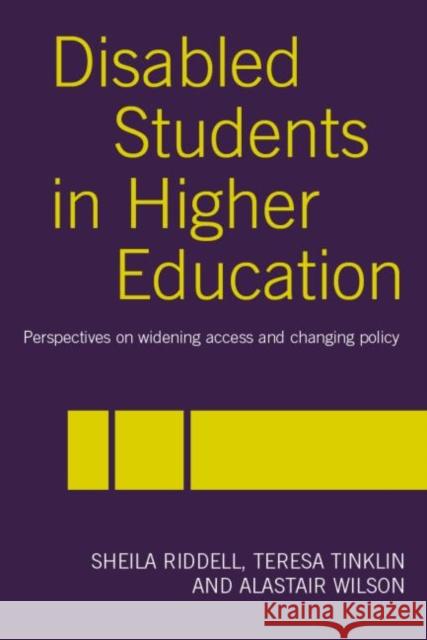 Disabled Students in Higher Education: Perspectives on Widening Access and Changing Policy Riddell, Sheila 9780415340793