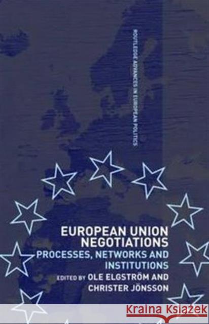 European Union Negotiations: Processes, Networks and Institutions Elgström, Ole 9780415341240