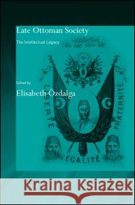 Late Ottoman Society Elisabeth Özdalga 9780415341646 Taylor & Francis