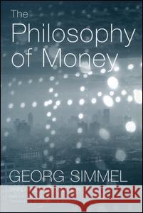 The Philosophy of Money Georg Simmel 9780415341721 Routledge